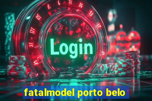 fatalmodel porto belo